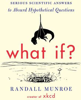 WHAT IF? SERIOUS SCIENTIFIC A