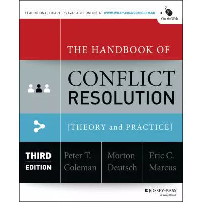 The Handbook of Conflict Resolution : Theory and Practice