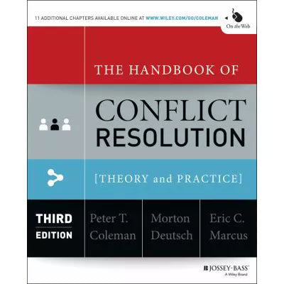 The Handbook of Conflict Resolution : Theory and Practice