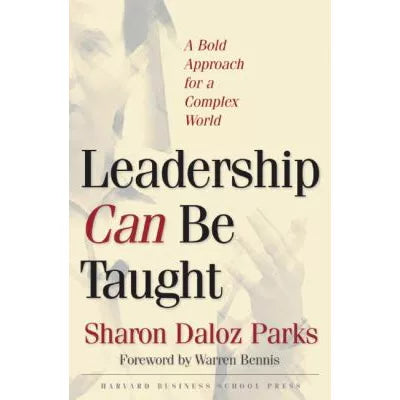 Leadership Can Be Taught : A Bold Approach for a Complex World