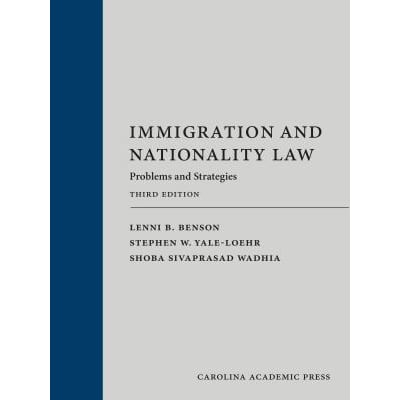 Immigration &amp; Nationality Law Problems &amp; Strategies