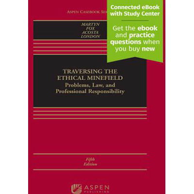 Traversing the Ethical Minefield: Problems, Law, &amp; Professional Responsibility Connected eBook with Study Center