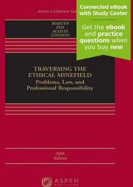 Traversing the Ethical Minefield: Problems, Law, &amp; Professional Responsibility Connected eBook with Study Center