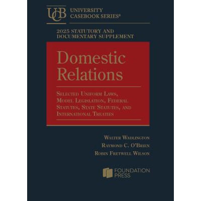 2025 Statutory and Documentary Supplement on Domestic Relations: Selected Uniform Laws, Model Legislation, Federal Statutes, State Statutes, and International Treaties