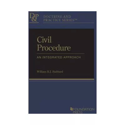 Civil Procedure:An Integrated Approach (Doctrine &amp; Practice Series)