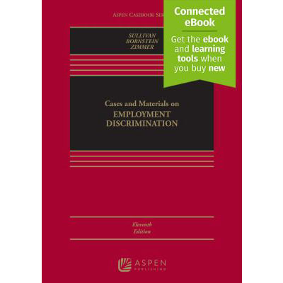 Cases and Materials on Employment Discrimination (Print + eBook), Eleventh Edition