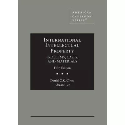 International Intellectual Property, Problems, Cases, &amp; Materials