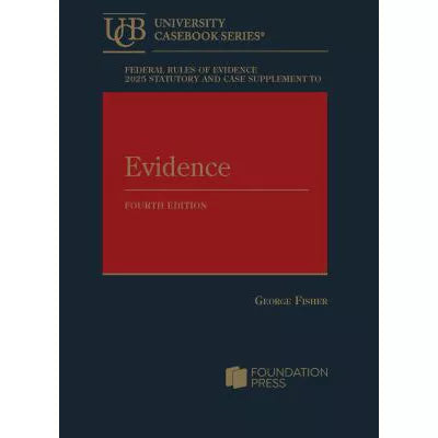 Federal Rules of Evidence 2025 Statutory &amp; Case Suppl