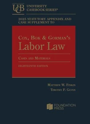 2025 Statutory Appendix &amp; Case Supplement to Cox, Bok &amp; Gormans Labor Law, Cases &amp; Materials